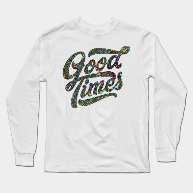 Good Times Shirt Long Sleeve T-Shirt by joyjeff